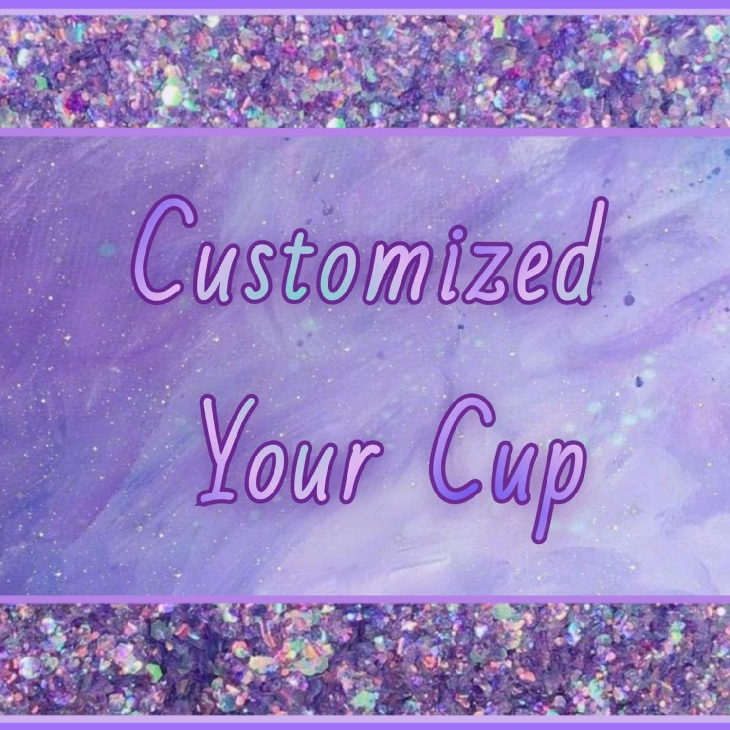 Customize your Cup