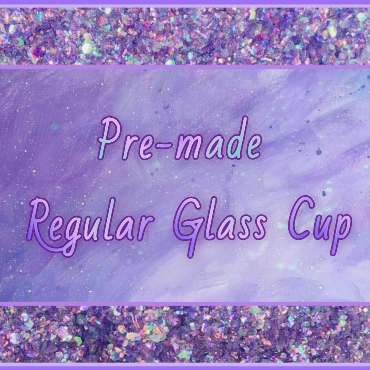 PRE-MADE Regular Glass Cups
