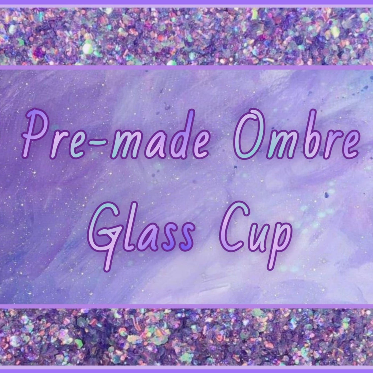 PRE-MADE Ombre Glass Cup